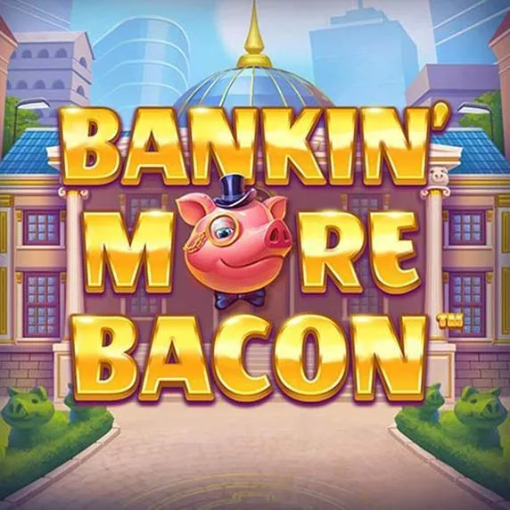 Bankin' More Bacon